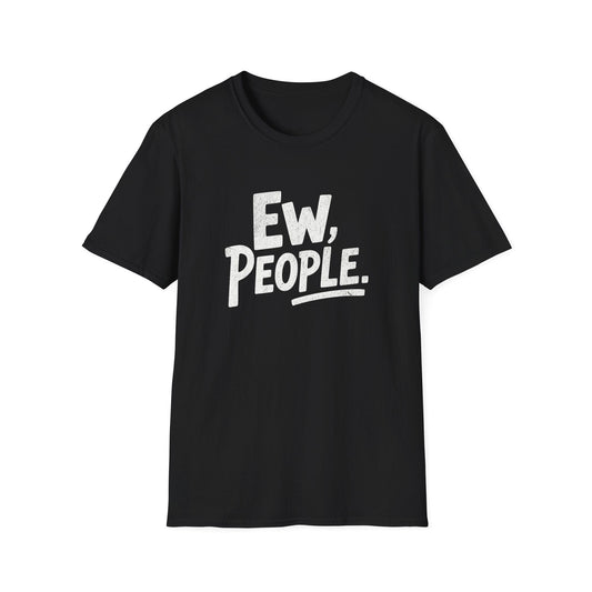 Printify T-Shirt Ew People T-Shirt
