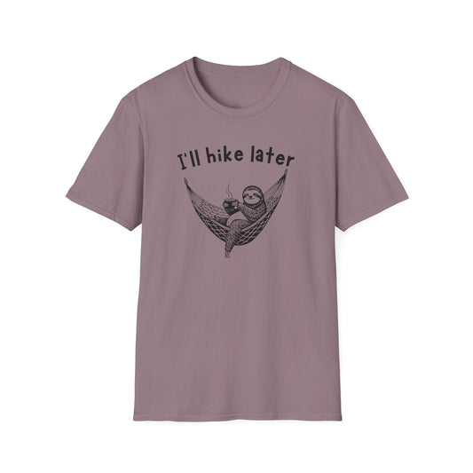 Printify T-Shirt I'll Hike Later T-Shirt