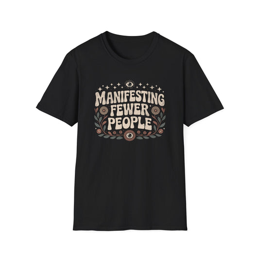 Printify T-Shirt Manifesting Fewer People T-Shirt