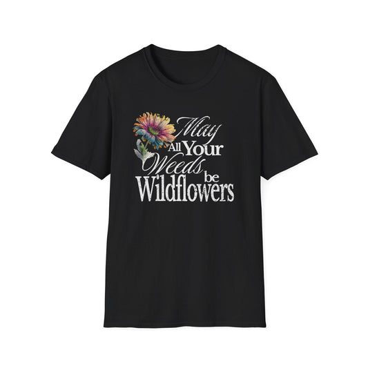 Printify T-Shirt May Your Weeds Be Wildflowers T-Shirt