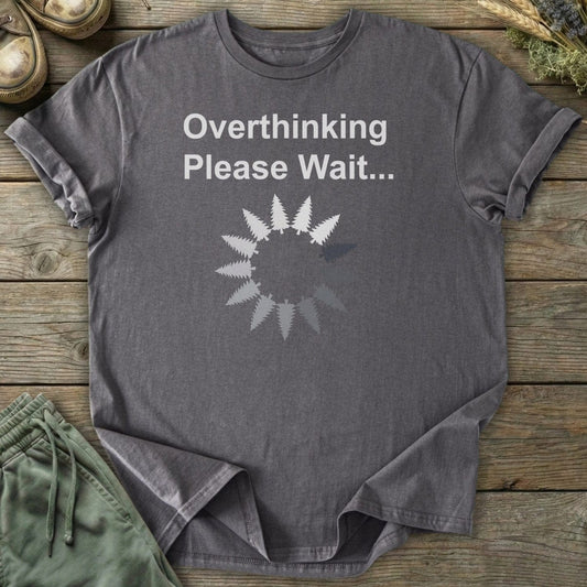 Printify T-Shirt Overthinking Please Wait T-Shirt