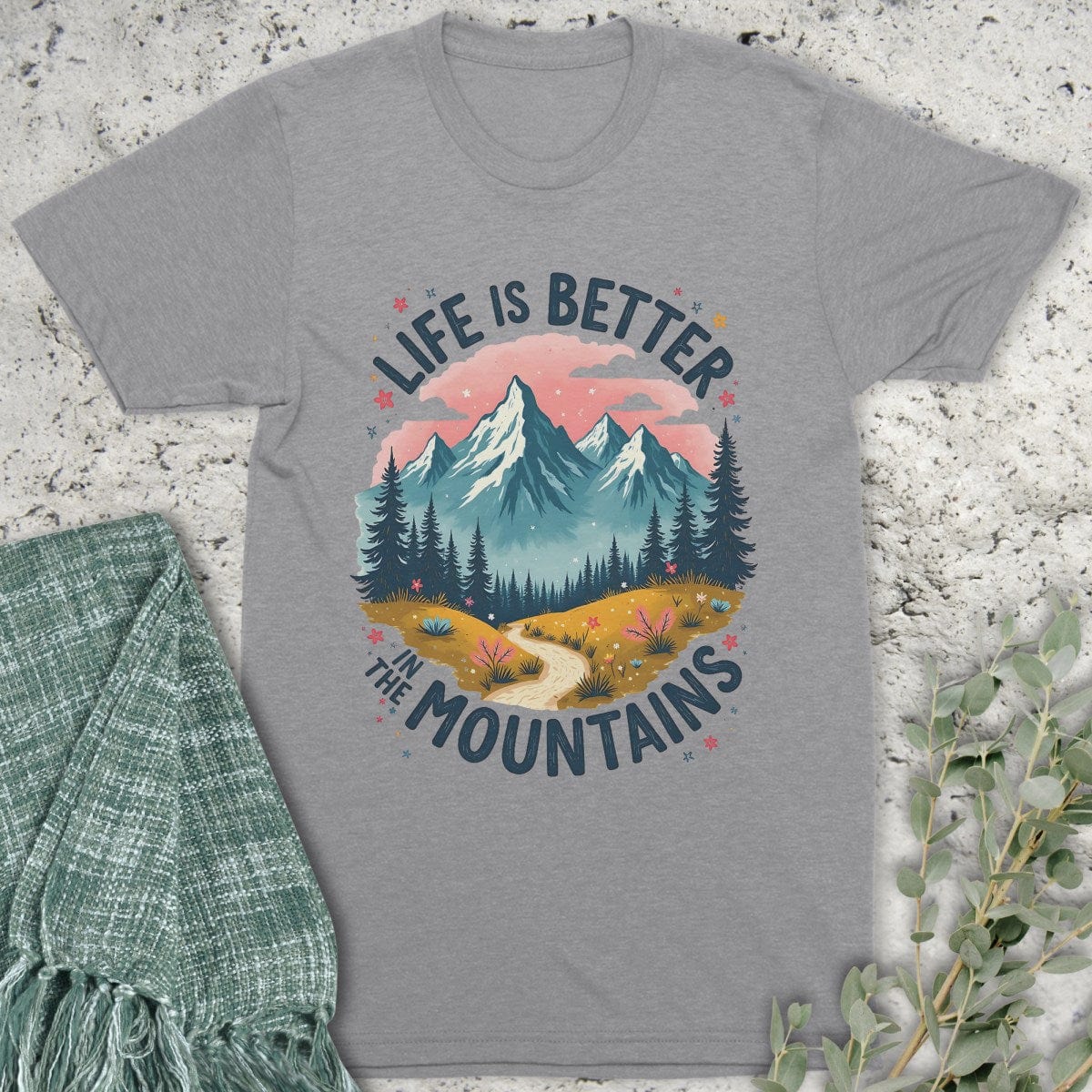Stepping Green T-Shirt Life Is Better In The Mountains T-Shirt