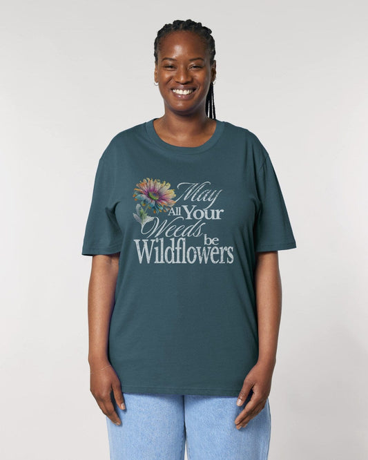 Stepping Green T-Shirt May Your Weeds Be Wildflowers T-Shirt
