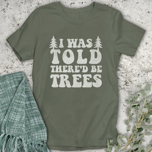 Stepping Green T-Shirt There'd Be Trees T-Shirt