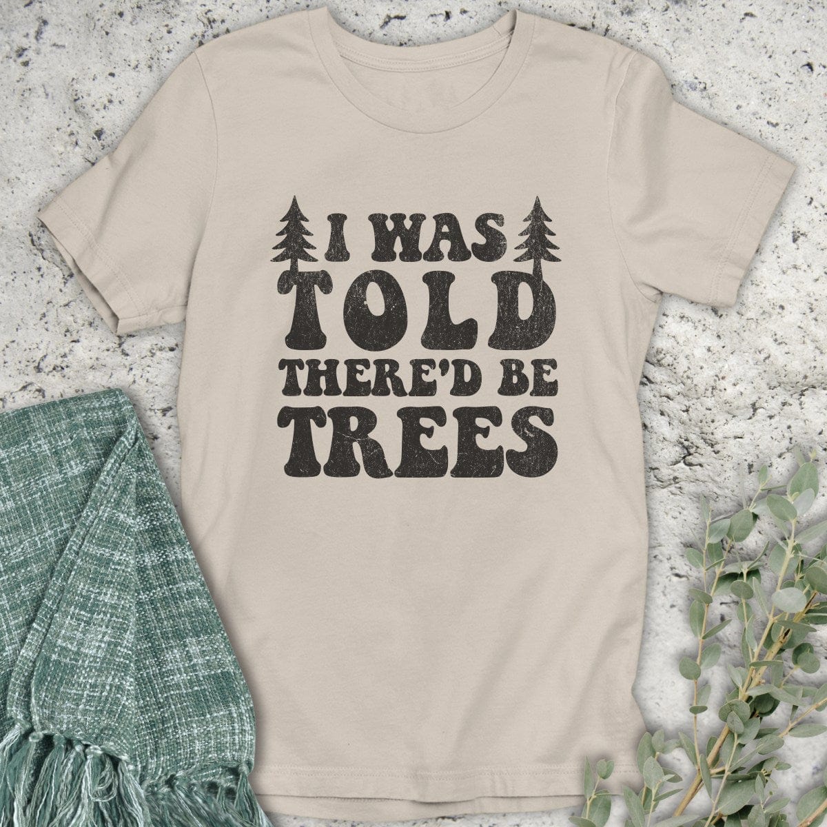 Stepping Green T-Shirt There'd Be Trees T-Shirt
