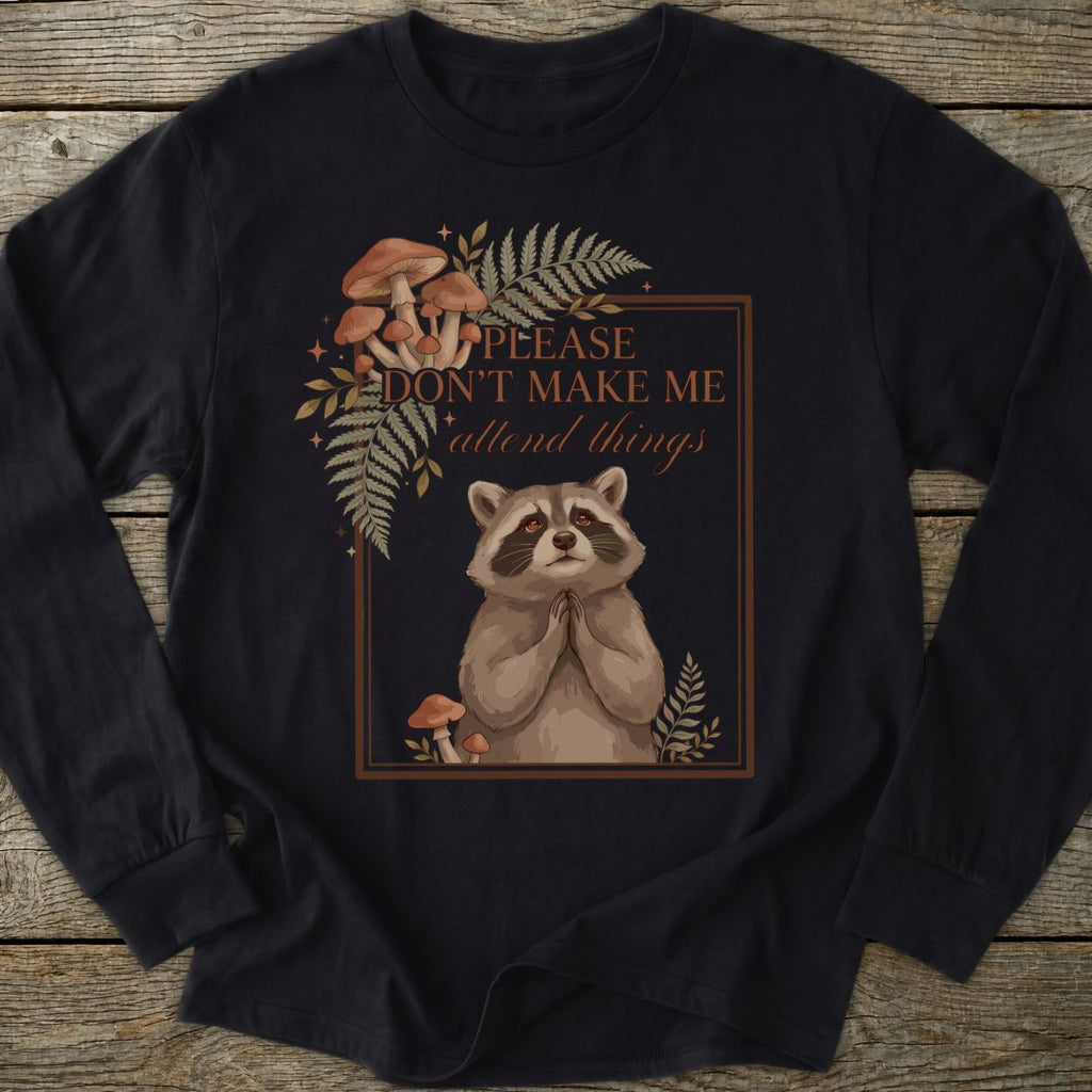 Don't Make Me Attend Long Sleeve T-Shirt