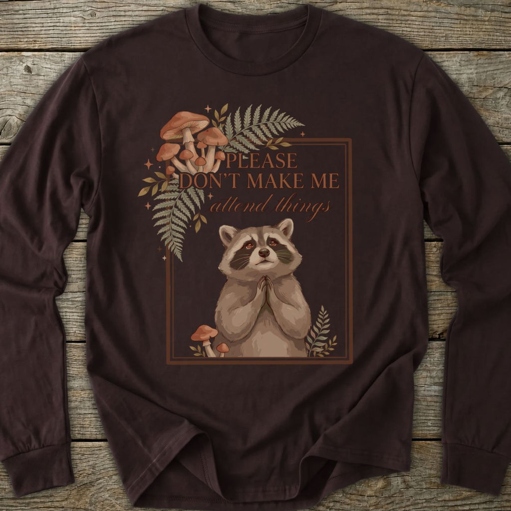 Don't Make Me Attend Long Sleeve T-Shirt