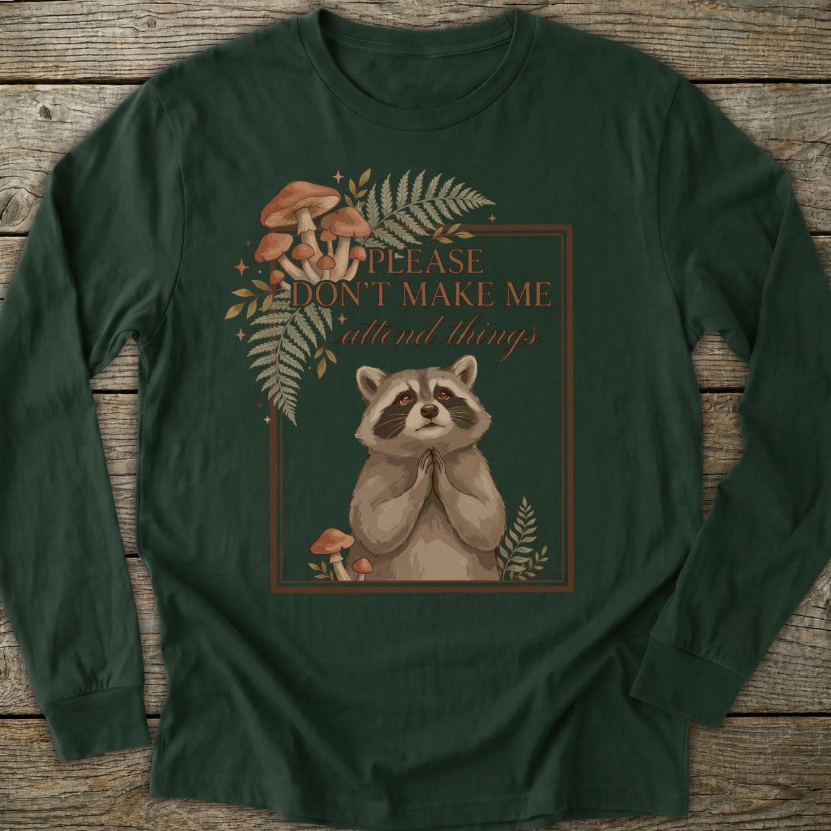 Don't Make Me Attend Long Sleeve T-Shirt