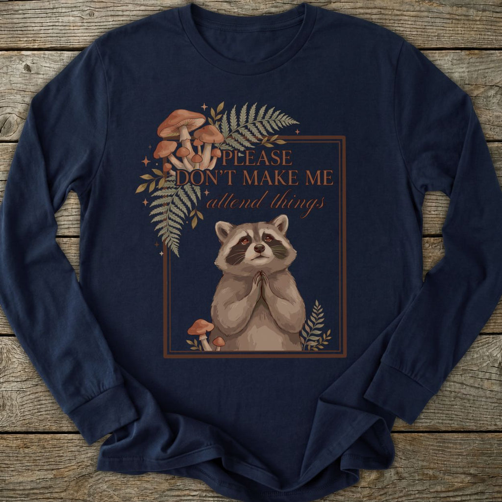 Don't Make Me Attend Long Sleeve T-Shirt