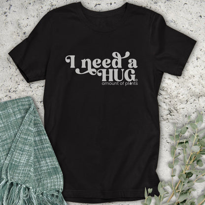 I Need A Hug T-Shirt