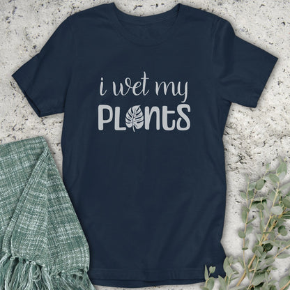 I Wet My Plants T-Shirt