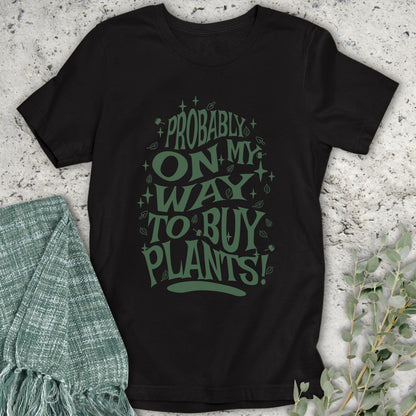 On My Way To Buy Plants T-Shirt