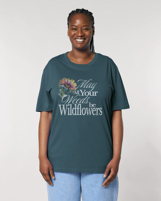 May Your Weeds Be Wildflowers T-Shirt