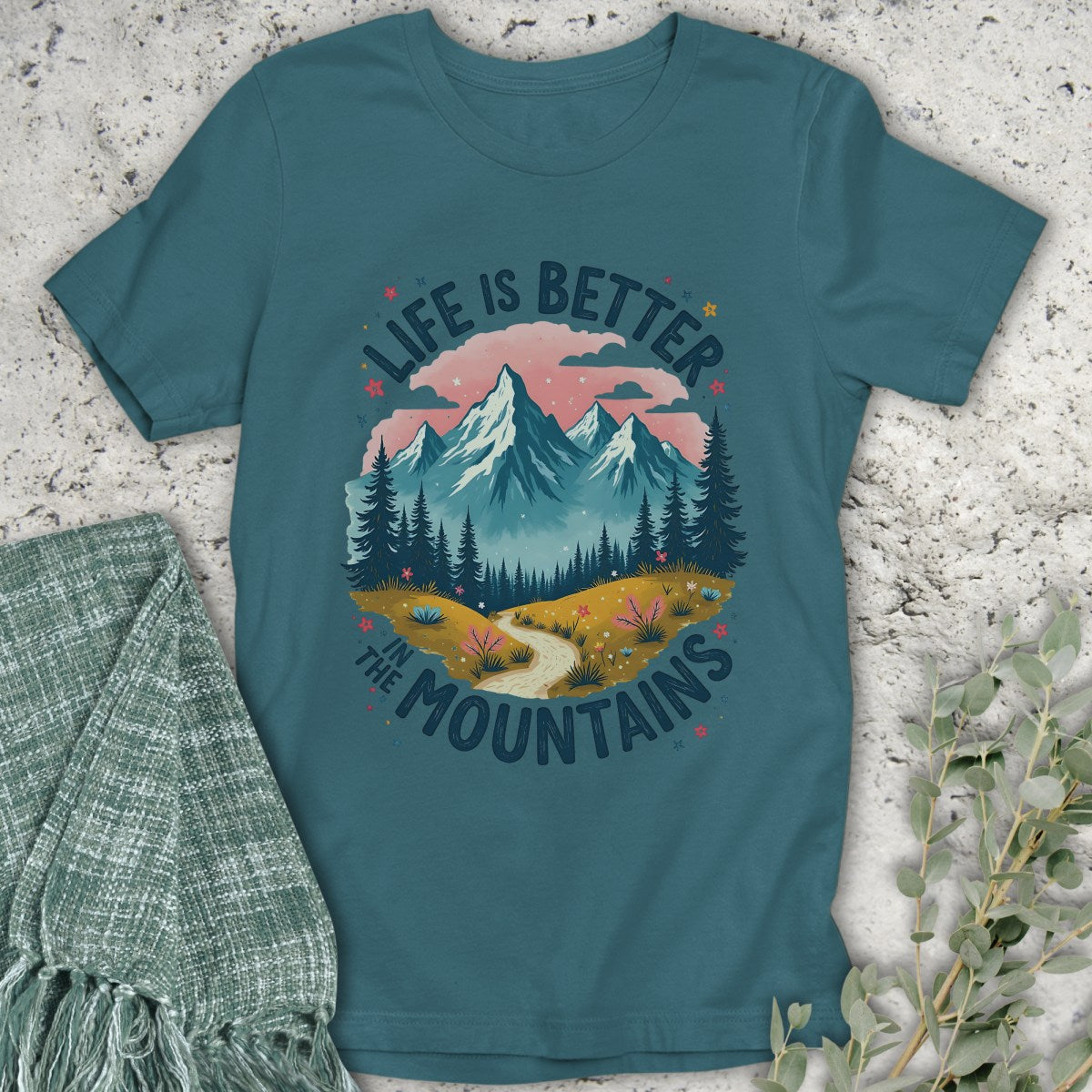 Life Is Better In The Mountains T-Shirt