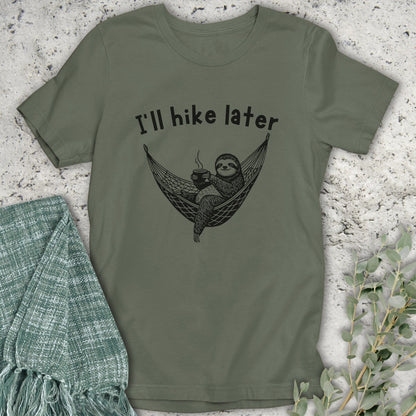 I'll Hike Later T-Shirt
