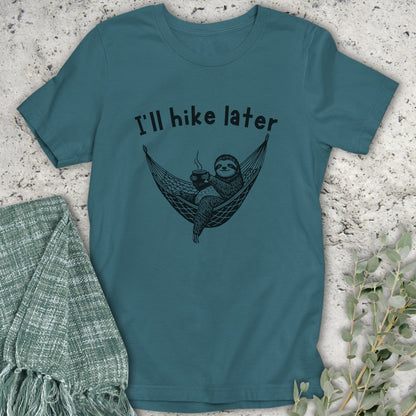 I'll Hike Later T-Shirt