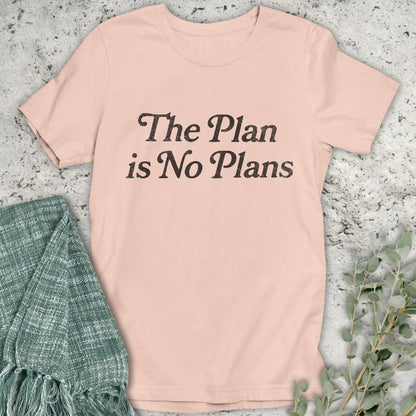 No Plans T-Shirt