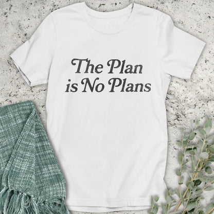 No Plans T-Shirt