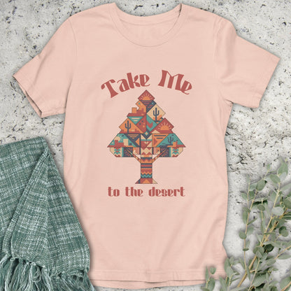 Take Me to the Desert T-Shirt