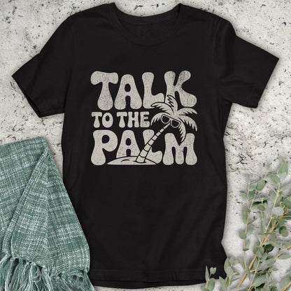 Talk To The Palm T-Shirt