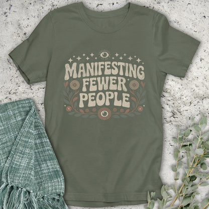 Manifesting Fewer People T-Shirt
