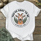 Printify T-Shirt Goat To Be Kidding T-Shirt