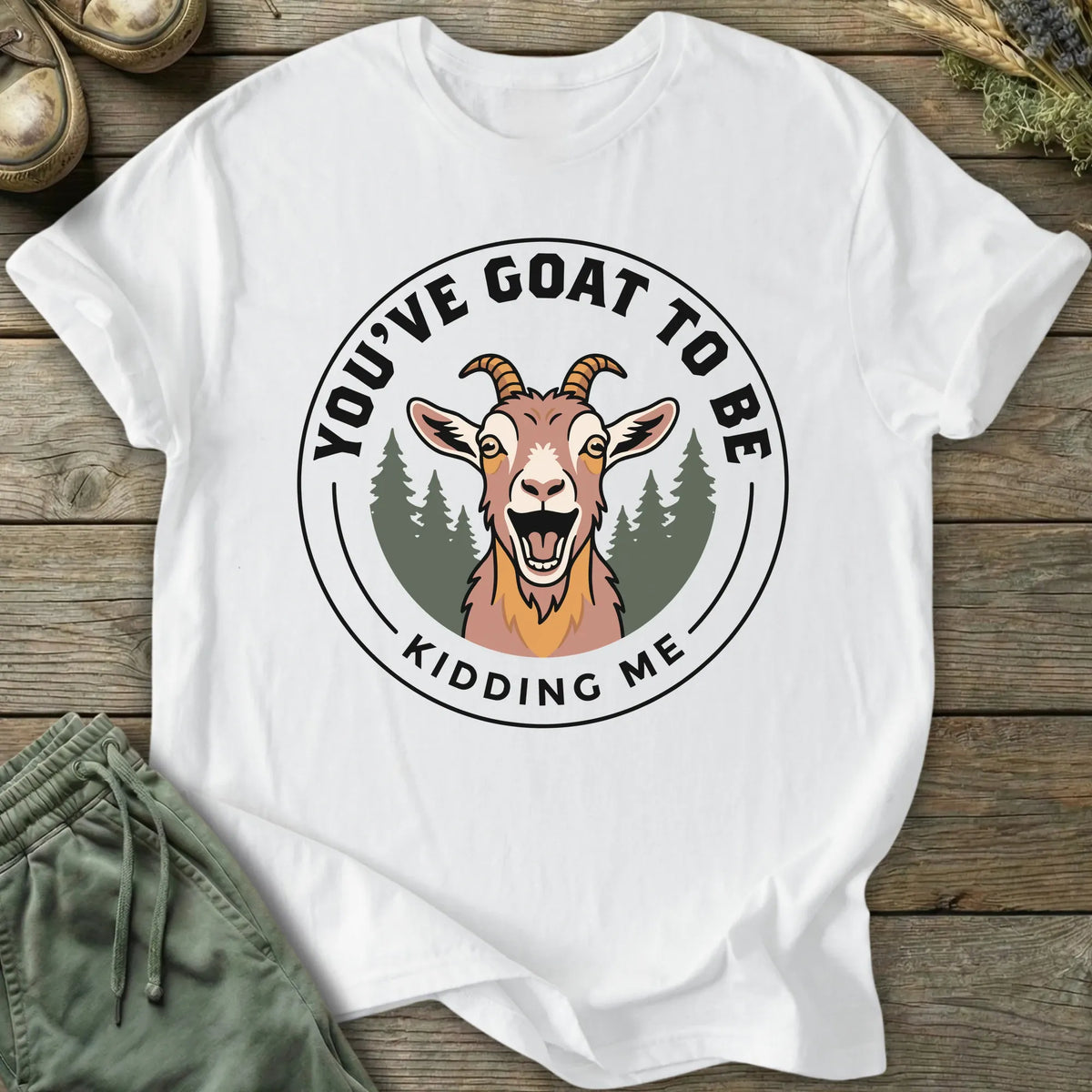 Printify T-Shirt Goat To Be Kidding T-Shirt