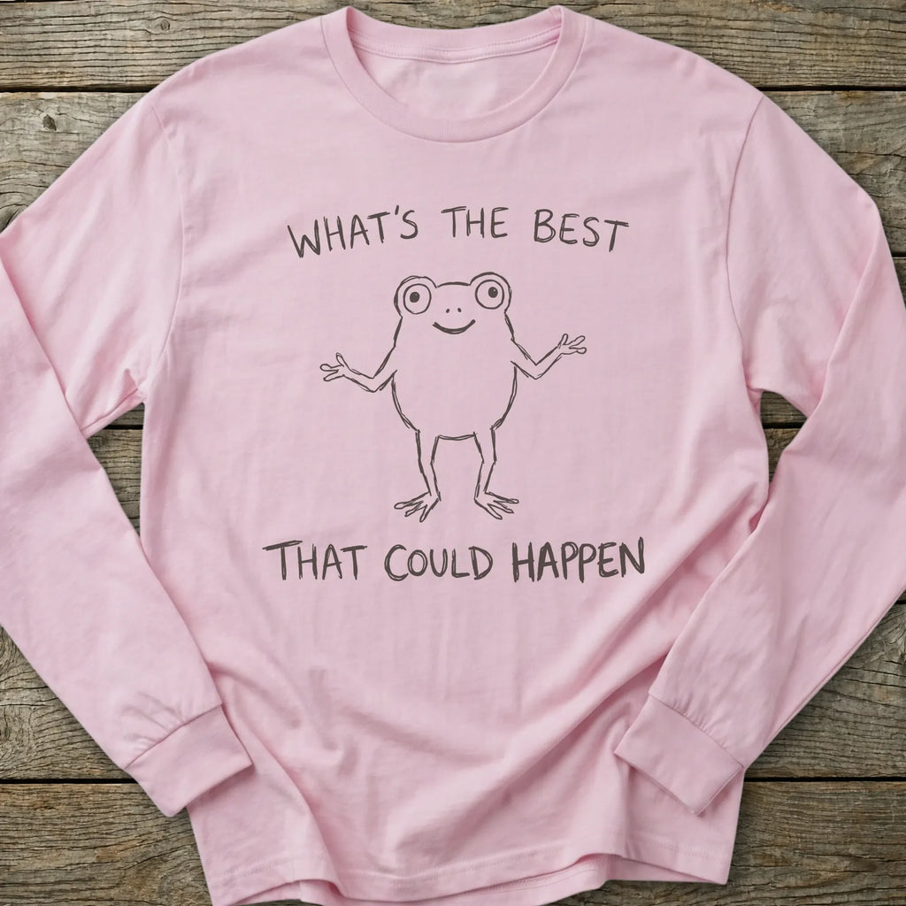 Printify Long-sleeve Best That Could Happen Long Sleeve