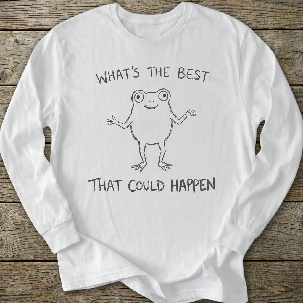 Printify Long-sleeve Best That Could Happen Long Sleeve