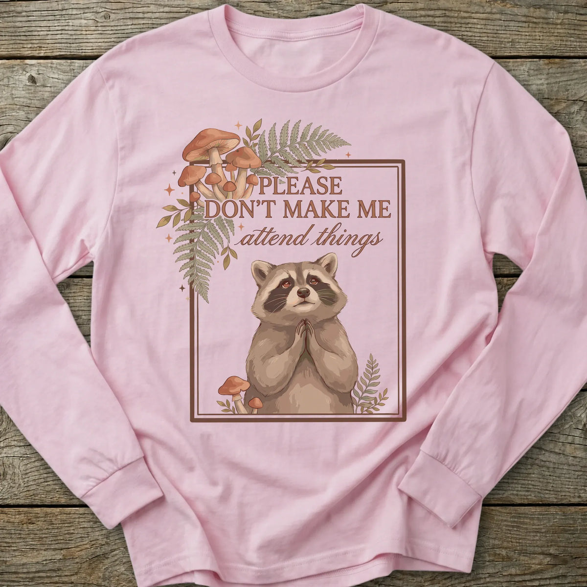 Printify Long-sleeve Don't Make Me Attend Long Sleeve