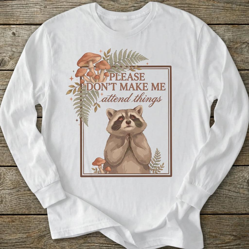 Printify Long-sleeve Don't Make Me Attend Long Sleeve