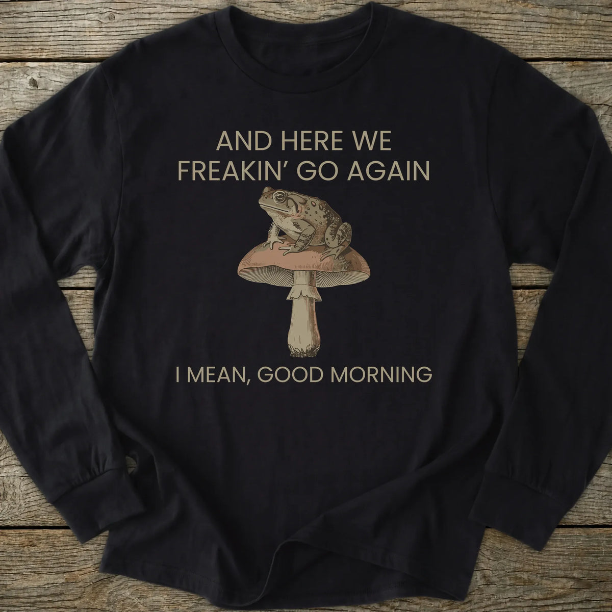 Printify Long-sleeve I Mean Good Morning Long Sleeve T-Shirt