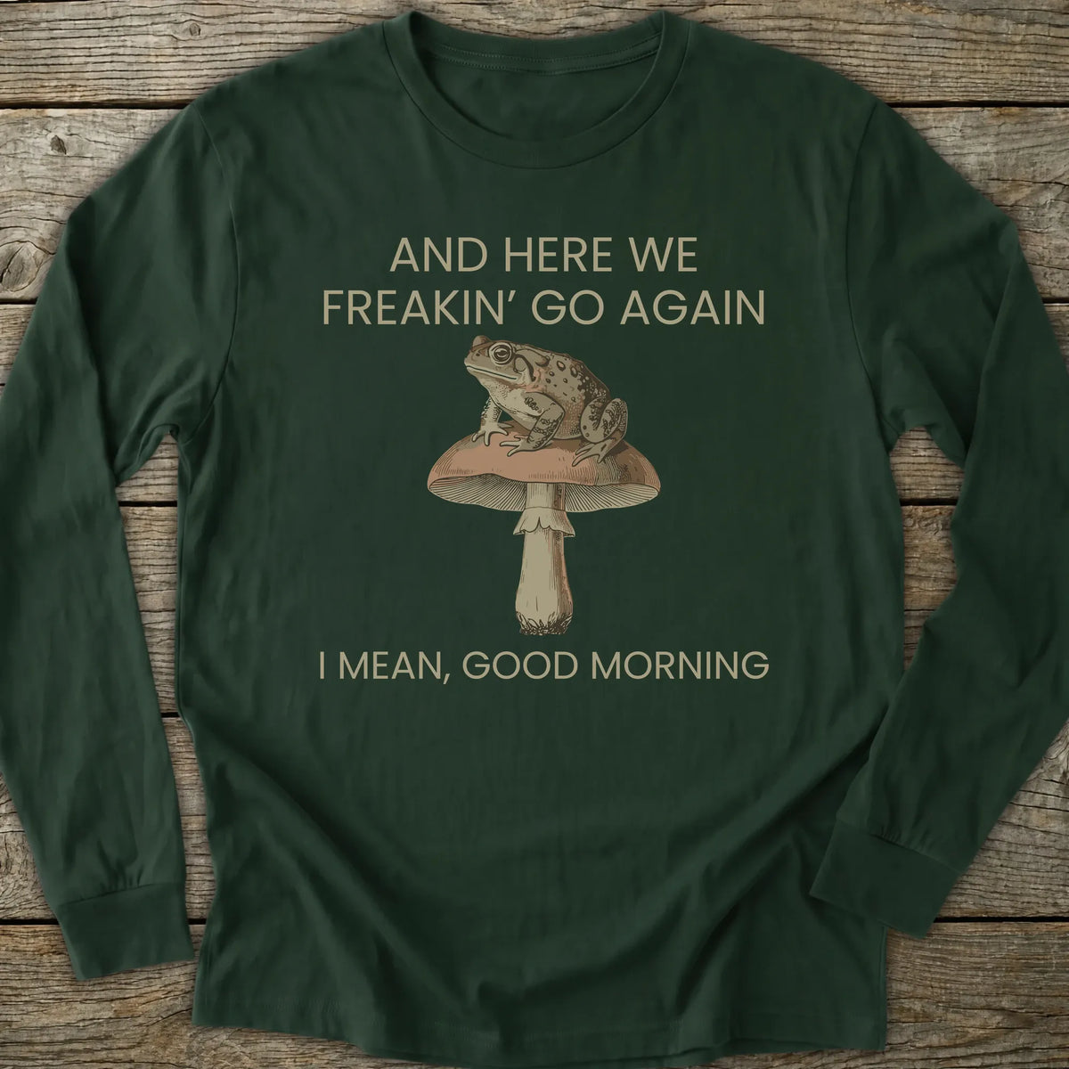 Printify Long-sleeve I Mean Good Morning Long Sleeve T-Shirt