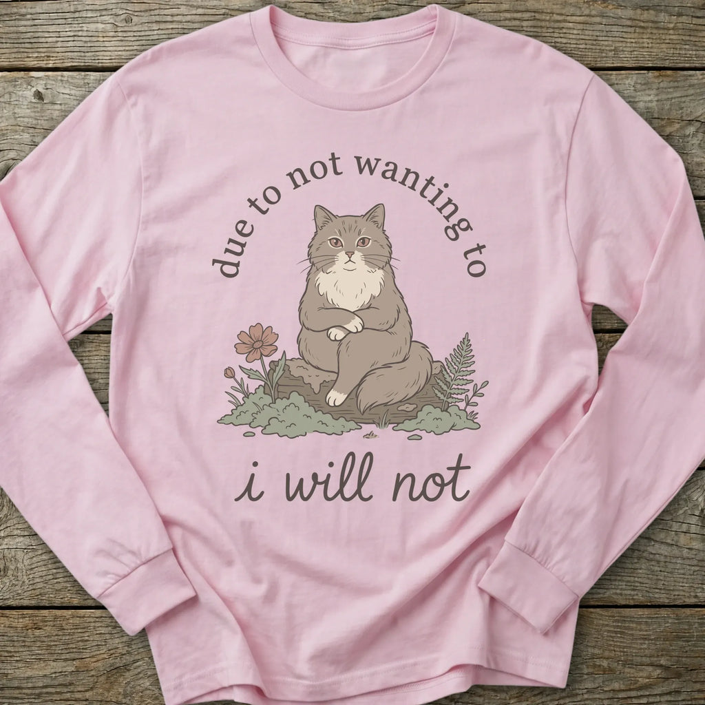 Printify Long-sleeve I Will Not Cat Long Sleeve