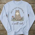 Printify Long-sleeve I Will Not Cat Long Sleeve