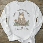 Printify Long-sleeve I Will Not Cat Long Sleeve