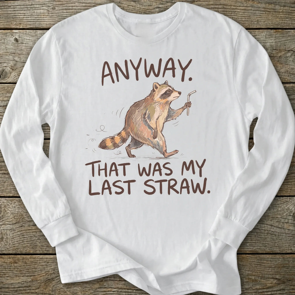 Printify Long-sleeve Last Straw Long Sleeve T-Shirt