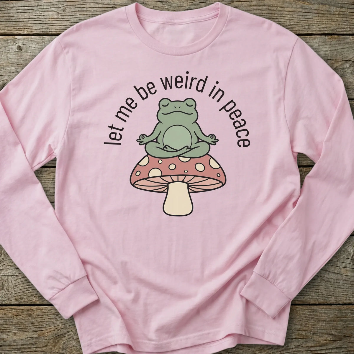 Printify Long-sleeve Let Me Be Weird Long Sleeve T-Shirt
