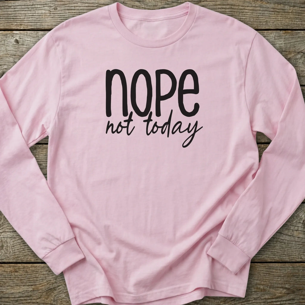 Printify Long-sleeve Nope Not Today Long Sleeve T-Shirt