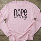 Printify Long-sleeve Nope Not Today Long Sleeve T-Shirt