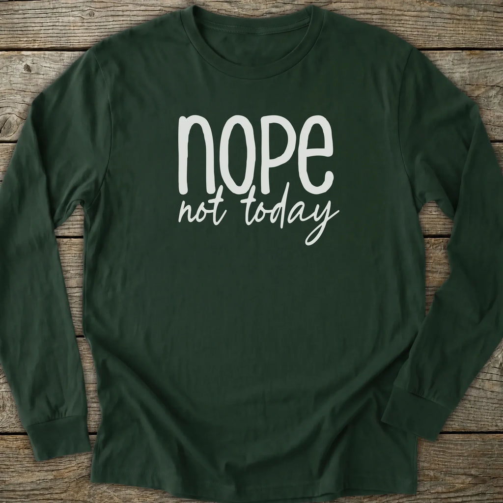 Printify Long-sleeve Nope Not Today Long Sleeve T-Shirt