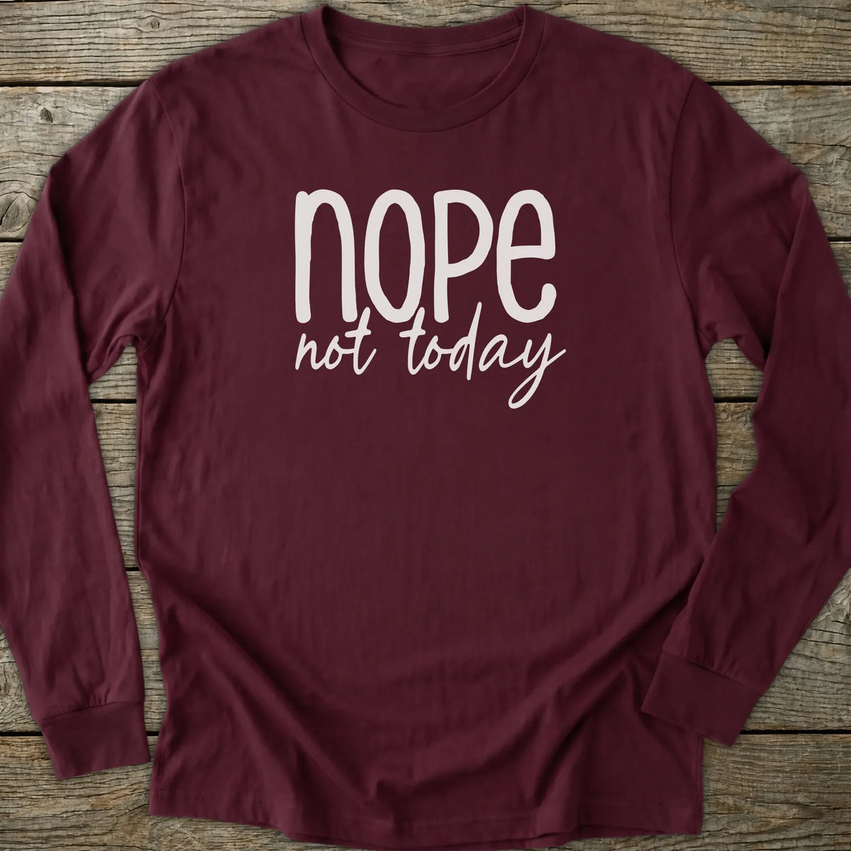 Printify Long-sleeve Nope Not Today Long Sleeve T-Shirt