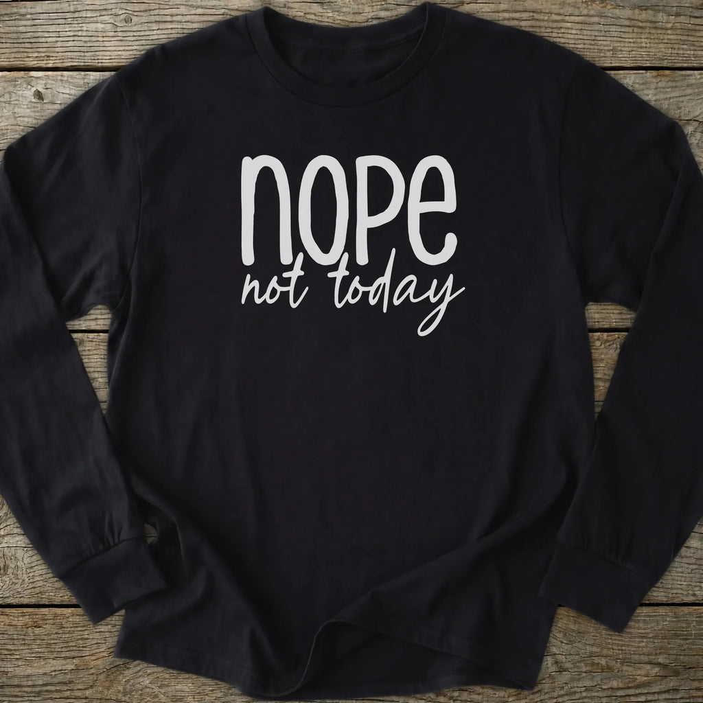 Printify Long-sleeve Nope Not Today Long Sleeve T-Shirt