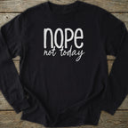 Printify Long-sleeve Nope Not Today Long Sleeve T-Shirt