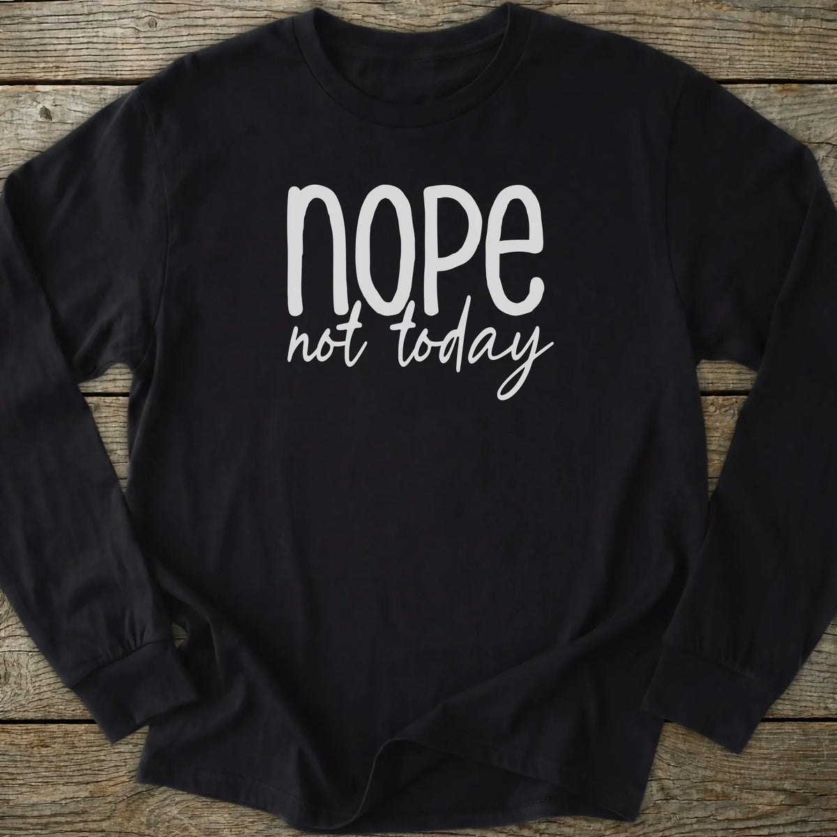 Printify Long-sleeve Nope Not Today Long Sleeve T-Shirt