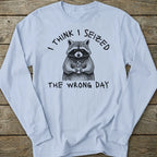 Printify Long-sleeve Seized Wrong Day Long Sleeve T-Shirt