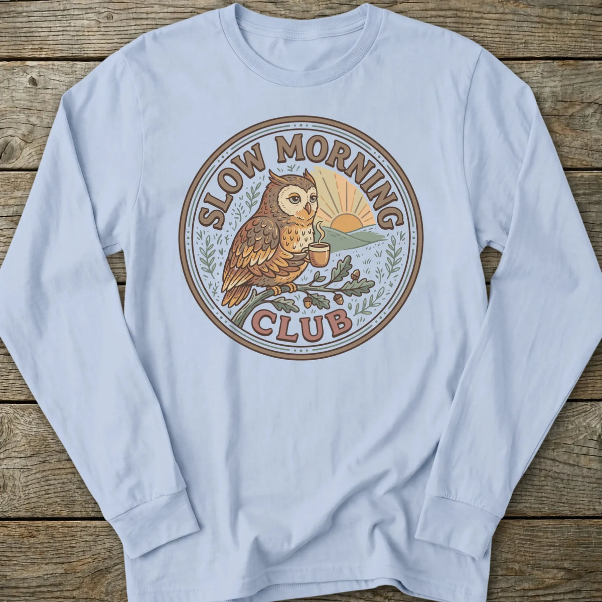 Printify Long-sleeve Slow Morning Club Long Sleeve T-Shirt