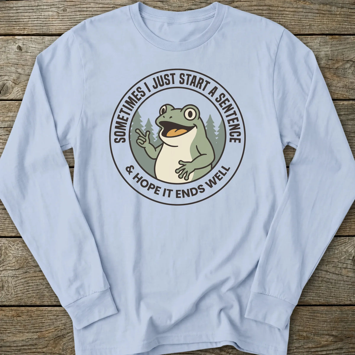 Printify Long-sleeve Start A Sentence Long Sleeve T-Shirt