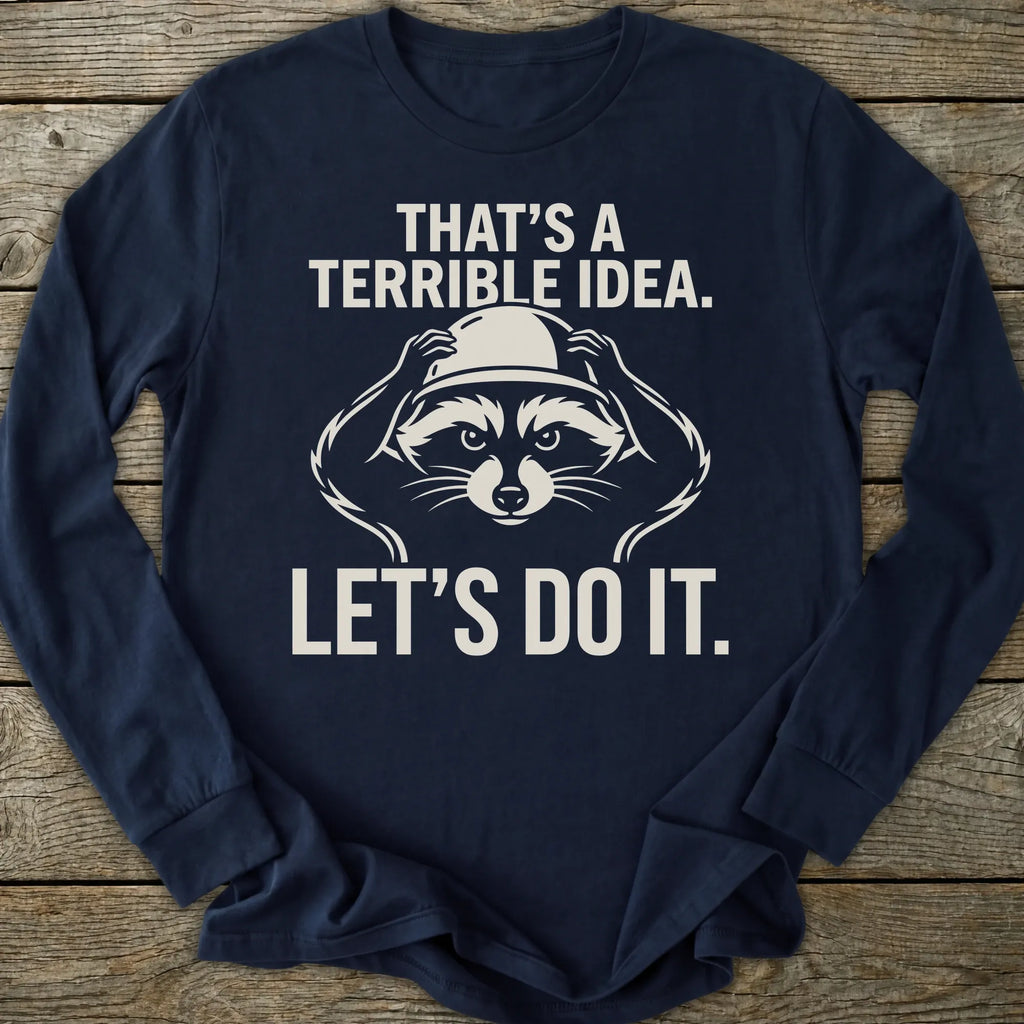 Printify Long-sleeve Terrible Idea Long Sleeve T-Shirt