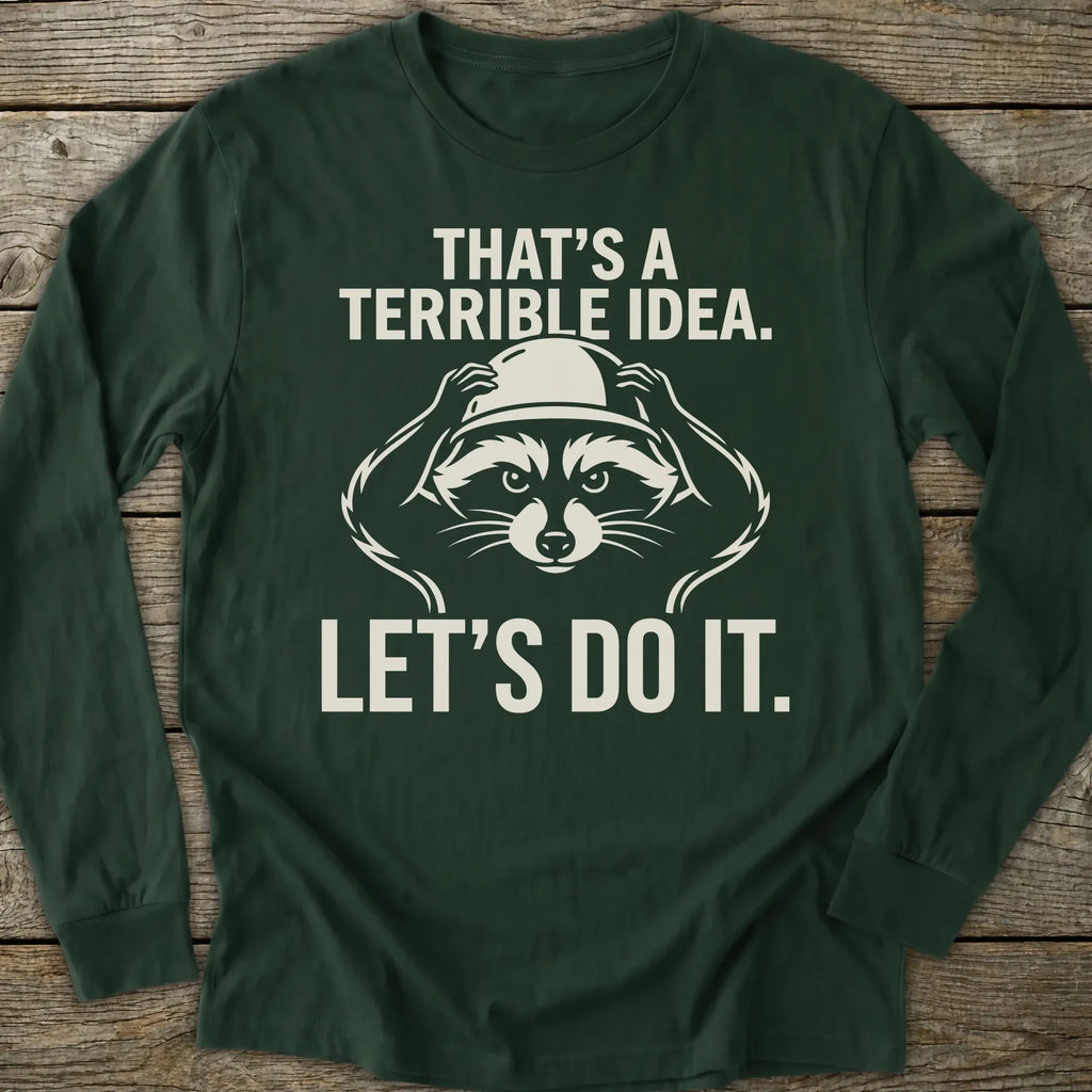 Printify Long-sleeve Terrible Idea Long Sleeve T-Shirt